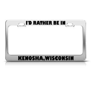  ID Rather Be In Kenosha Wisconsin Metal license plate 