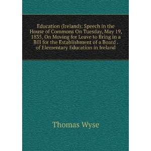 Education (Ireland) Speech in the House of Commons On Tuesday, May 19 