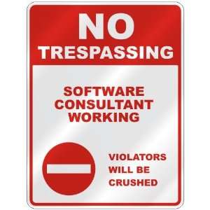 NO TRESPASSING  SOFTWARE CONSULTANT WORKING VIOLATORS WILL BE CRUSHED 