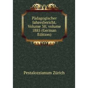 PÃ¤dagogischer Jahresbericht, Volume 38;Â volume 1885 (German 
