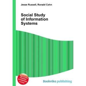  Social Study of Information Systems Ronald Cohn Jesse 