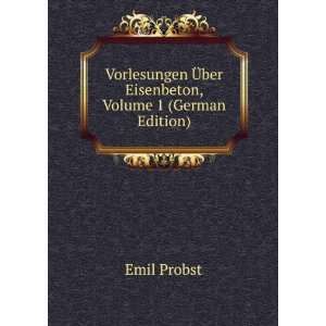   Ã?ber Eisenbeton, Volume 1 (German Edition) Emil Probst Books