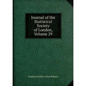  Journal of the Statistical Society of London, Volume 29 