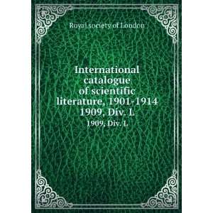  literature, 1901 1914. 1909, Div. L Royal society of London Books