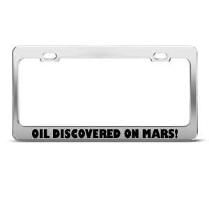  Oil Discovered On Mars Humor Funny Metal license plate 