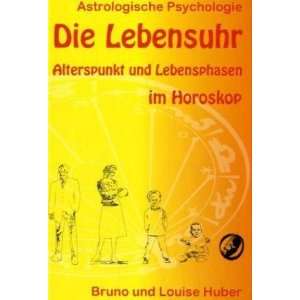 Die Lebensuhr  Bruno Huber, Louise Huber Bücher