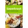 Sauerkraut Tradition, Gesundheit, Rezepte
