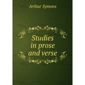  Studies in prose and verse Arthur Symons Books