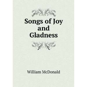  Songs of Joy and Gladness William McDonald Books