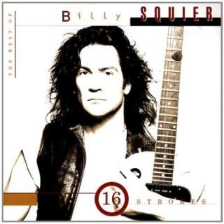  16 Strokes The Best of Billy Squier Billy Squier