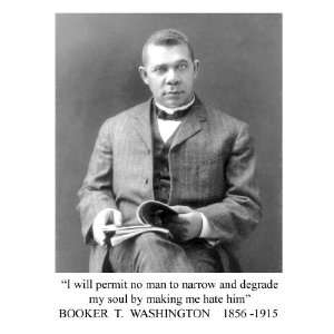 Booker T. Washington I Will Permit No Man.making Me Hate Him 