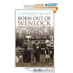 Born Out of Wenlock William Penny Brookes and the British origins of 