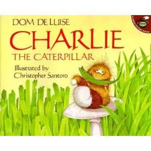 Charlie the Caterpillar[ CHARLIE THE CATERPILLAR ] by DeLuise, Dom 