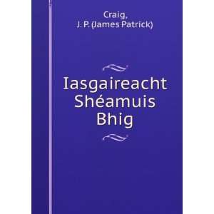 Iasgaireacht ShÃ©amuis Bhig J. P. (James Patrick) Craig Books