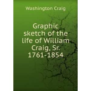   of the life of William Craig, Sr. 1761 1854 Washington Craig Books