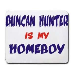 DUNCAN HUNTER IS MY HOMEBOY Mousepad