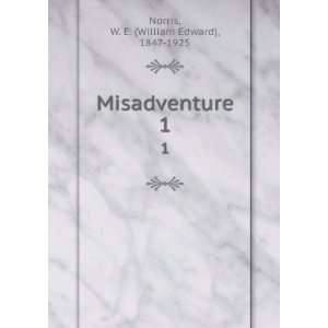  Misadventure. 1 W. E. (William Edward), 1847 1925 Norris Books