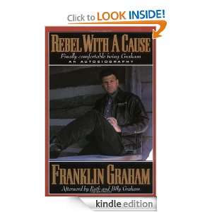 Rebel With A Cause Franklin Graham  Kindle Store