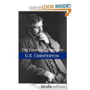 The Essential Works of G.K. Chesterton (Annotated) G.K. Chesterton 