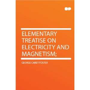   on Electricity and Magnetism; George Carey Foster  Books