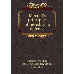  Mendels principles of heredity  a defence William Mendel, Gregor 