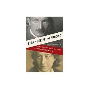 Stranger from Abroad Hannah Arendt, Martin Heidegger, Friendship 