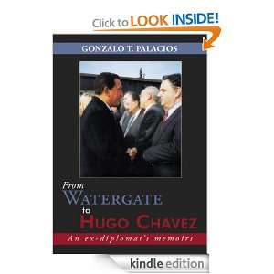 From Watergate to Hugo ChavezAn ex diplomats memoirs Gonzalo T 