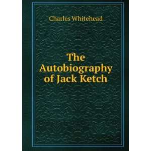  The Autobiography of Jack Ketch Charles Whitehead Books