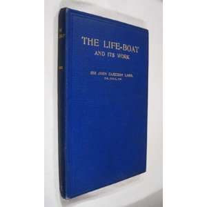  The Life Boat and Its Work Sir John Cameron Lamb Books
