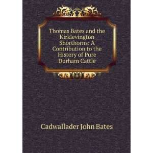   to the History of Pure Durham Cattle Cadwallader John Bates Books