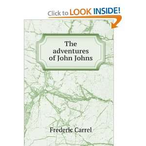 The adventures of John Johns Frederic Carrel Books