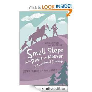 Small Steps With Paws and Hooves A Highland Journey Spud Talbot 