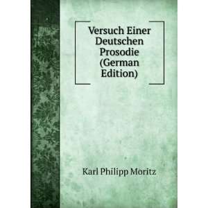   Einer Deutschen Prosodie (German Edition) Karl Philipp Moritz Books