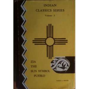  Zia, the Sun Symbol Pueblo Leslie A. White Books