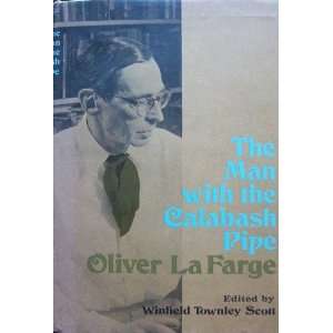  THE MAN WITH THE CALABASH PIPE Oliver La Farge Books