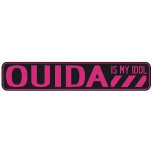   OUIDA IS MY IDOL  STREET SIGN