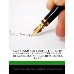 James Fennimore Cooper Biography and Works Including The Last of The 
