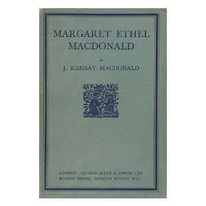   MacDonald / by J. Ramsay MacDonald James Ramsay (1866 1937) MacDonald