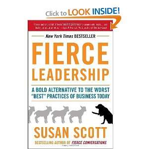  By Susan Scott Fierce Leadership A Bold Alternative to 