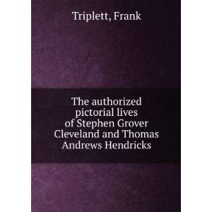   Cleveland and Thomas Andrews Hendricks, and a . Frank Triplett Books
