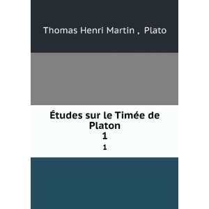   tudes sur le TimÃ©e de Platon. 1 Plato Thomas Henri Martin  Books