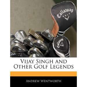  Vijay Singh and Other Golf Legends (9781170681619) Andrew 