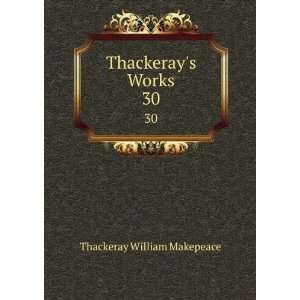  Thackerays Works. 30 Thackeray William Makepeace Books