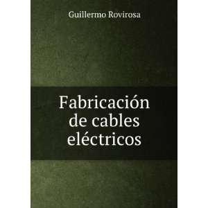  FabricaciÃ³n de cables elÃ©ctricos Guillermo Rovirosa 