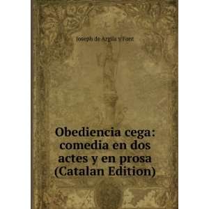   dos actes y en prosa (Catalan Edition) Joseph de Argila y Font Books