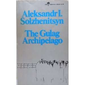  THE GULAG ARCHIPELAGO, 1918 1956 An Experiment in 