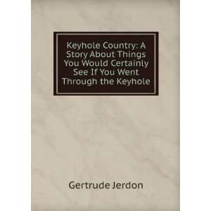   Certainly See If You Went Through the Keyhole Gertrude Jerdon Books