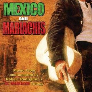 Mexico & Mariachis Music From And Inspired By Robert Rodriguezs El 