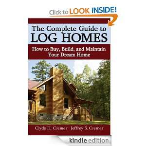 The Complete Guide to Log HomesHow to Buy, Build, and Maintain Your 