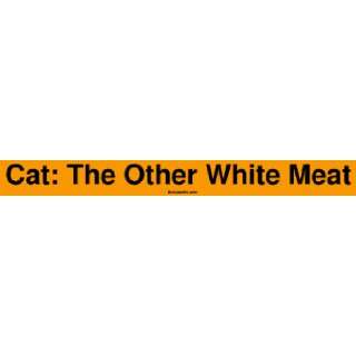  Cat The Other White Meat Large Bumper Sticker Automotive